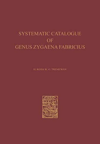A Systematic Catalogue of the Genus Zygaena Fabricius (Lepidoptera: Zygaenidae) / Ein Systematischer Katalog der Gattung Zygaena Fabricius (Lepidoptera: Zygaenidae)
