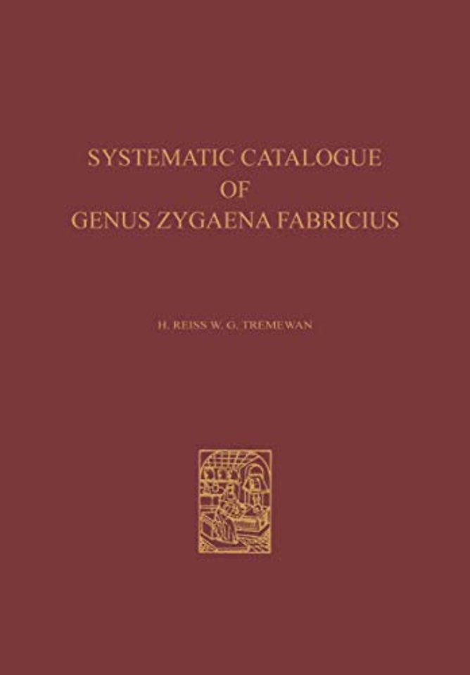 A Systematic Catalogue of the Genus Zygaena Fabricius (Lepidoptera: Zygaenidae) / Ein Systematischer Katalog der Gattung Zygaena Fabricius (Lepidoptera: Zygaenidae)