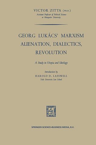 Georg Lukács’ Marxism Alienation, Dialectics, Revolution
