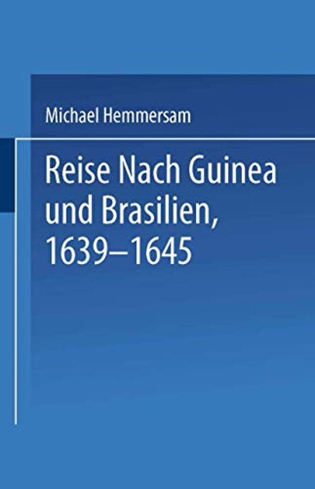Reise Nach Guinea und Brasilien 1639–1645