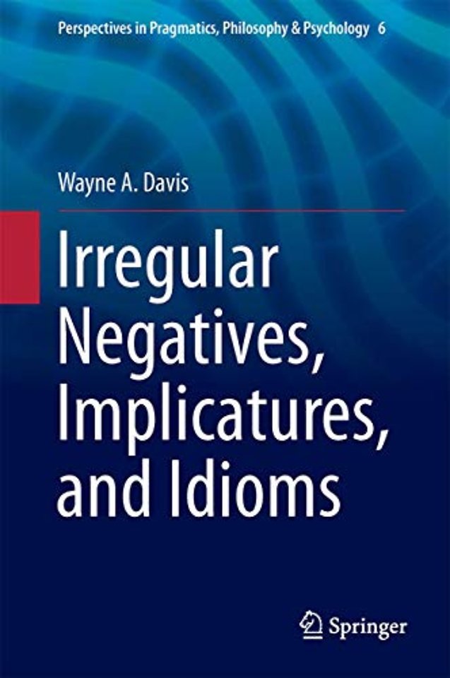 Irregular Negatives, Implicatures, and Idioms