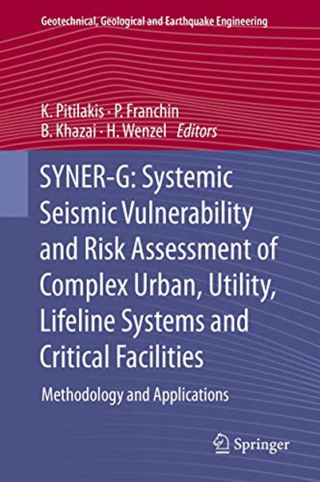 SYNER-G: Systemic Seismic Vulnerability and Risk Assessment of Complex Urban, Utility, Lifeline Systems and Critical Facilities