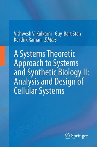 A Systems Theoretic Approach to Systems and Synthetic Biology II: Analysis and Design of Cellular Systems