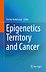 Epigenetics Territory and Cancer
