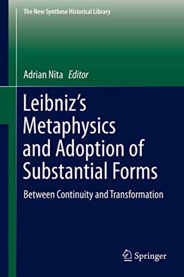 Leibniz’s Metaphysics and Adoption of Substantial Forms