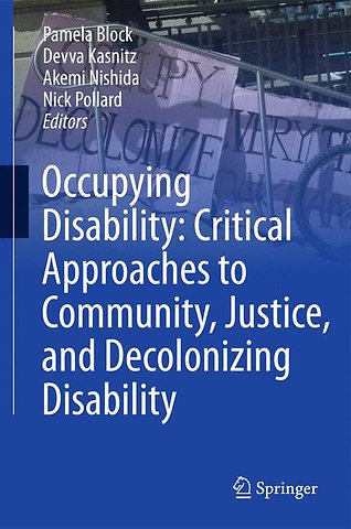 Occupying Disability: Critical Approaches to Community, Justice, and Decolonizing Disability