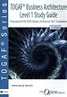 TOGAF® Business Architecture Level 1 Study Guide TOGAF® Business Architecture Level 1 Study Guide