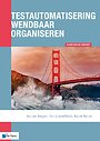 Testautomatisering wendbaar organiseren Testautomatisering wendbaar organiseren
