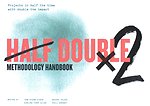 Half Double Methodology Handbook