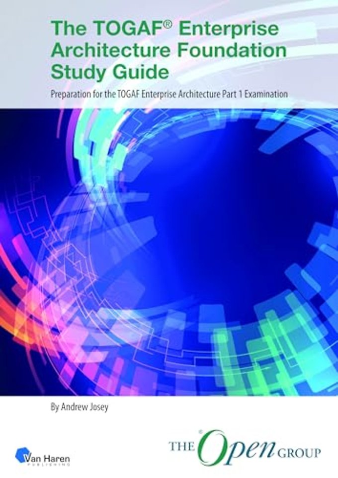 The TOGAF® Enterprise Architecture Foundation Study Guide