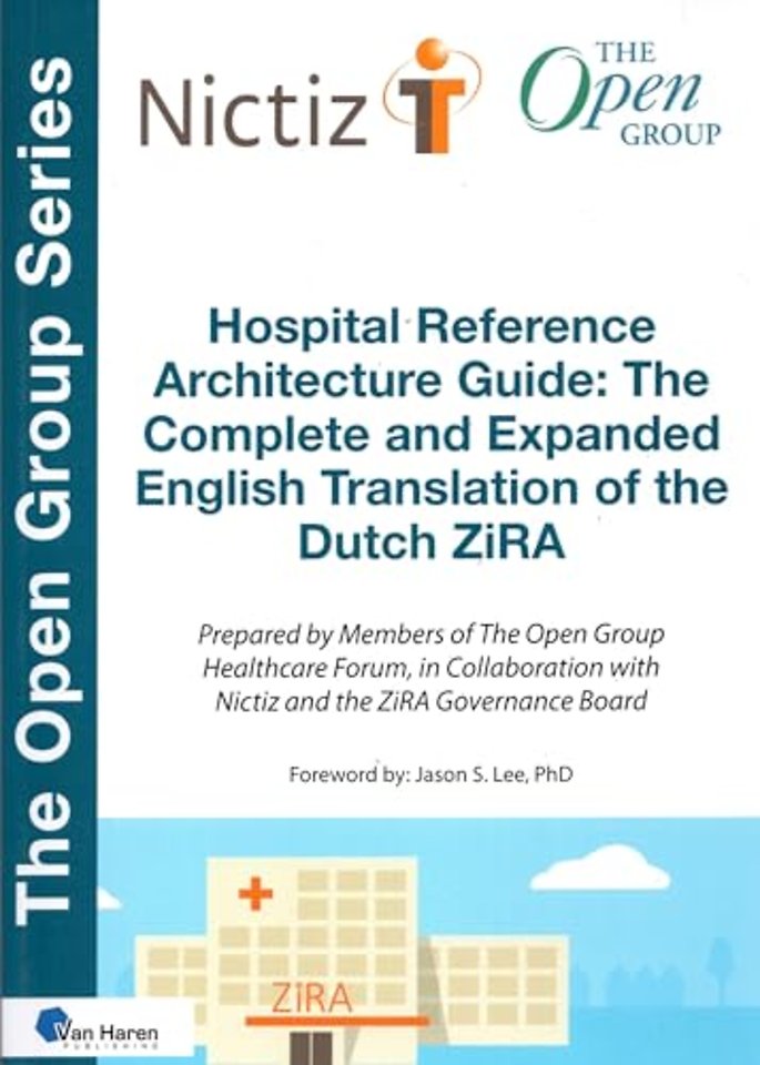 Hospital Reference Architecture Guide: The Complete and Expanded English translation of the Dutch ZiRA