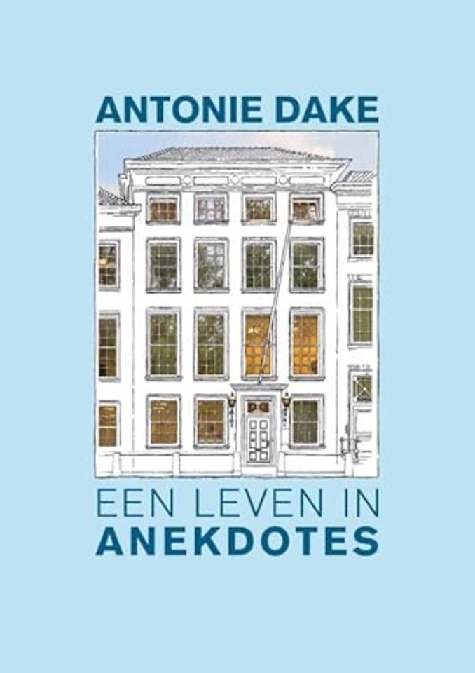 Antonie Dake - een leven in anekdotes