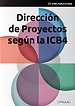 Dirección de Proyectos según la ICB4 Dirección de Proyectos según la ICB4