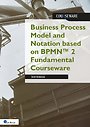 Business Process Model and Notation based on BPMN™ 2 Fundamental Courseware