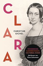 Clara - Het leven van Clara Schumann: wonderkind, carrièrevrouw, cultureel icoon