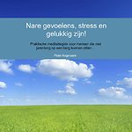Nare gevoelens, stress en gelukkig zijn!