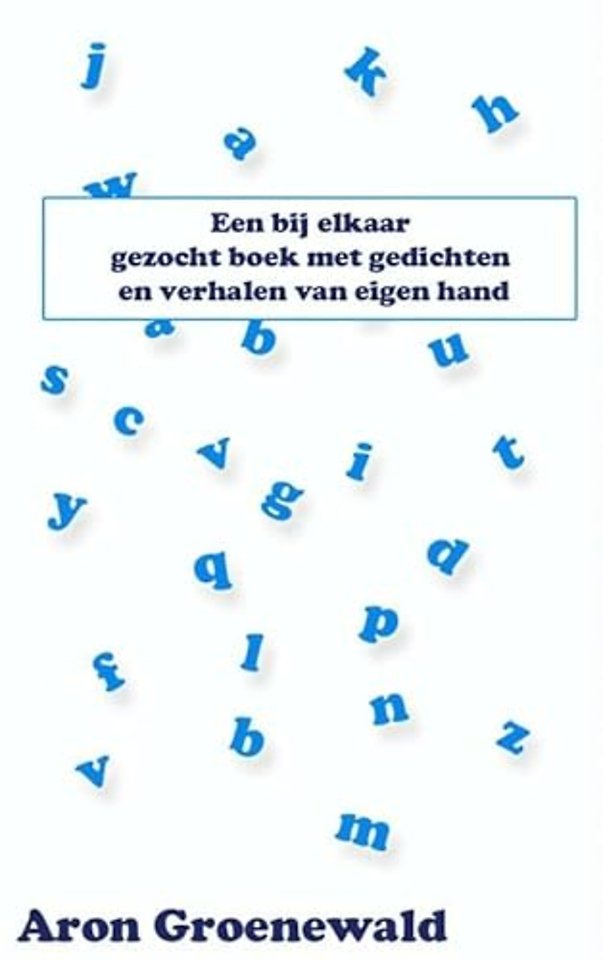 Een bij elkaar gezocht boek met gedichten en verhalen van eigen hand