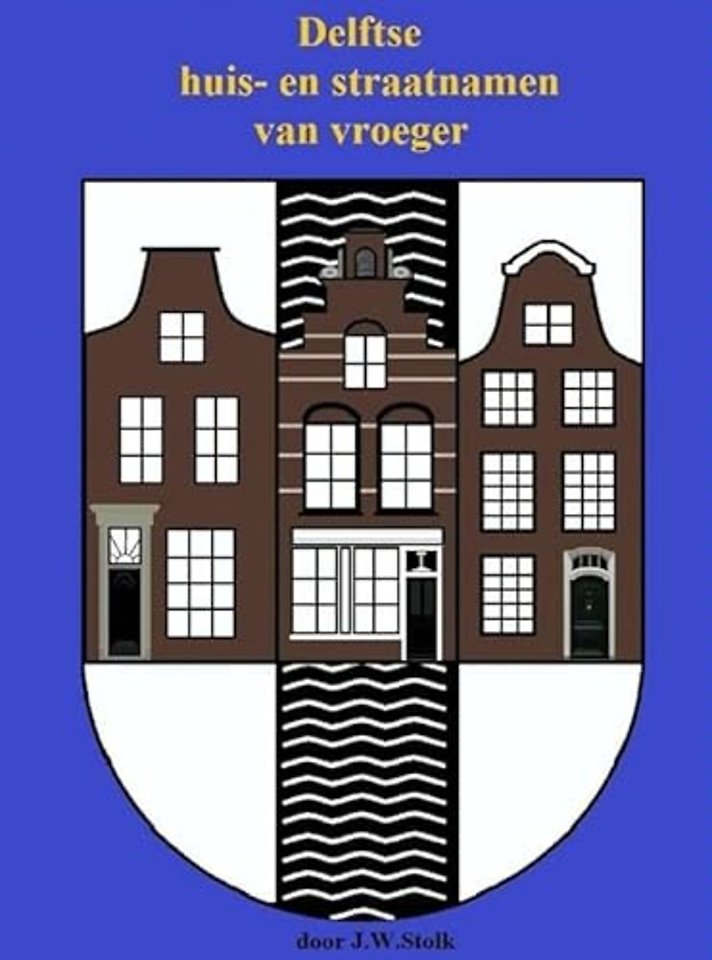 Delftse huis- en straatnamen van vroeger