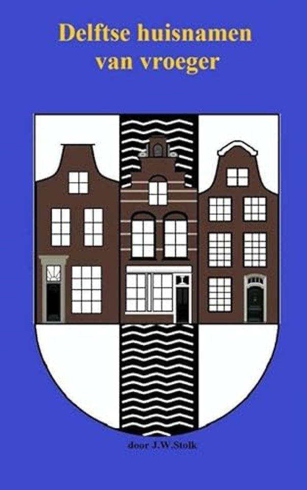 Delftse huisnamen van vroeger