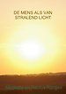 De mens als van stralend licht