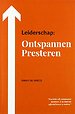 Leiderschap: Ontspannen Presteren