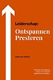Leiderschap: Ontspannen Presteren Leiderschap: Ontspannen Presteren