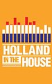 Holland in the House