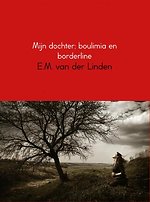 Mijn dochter; boulimia en borderline