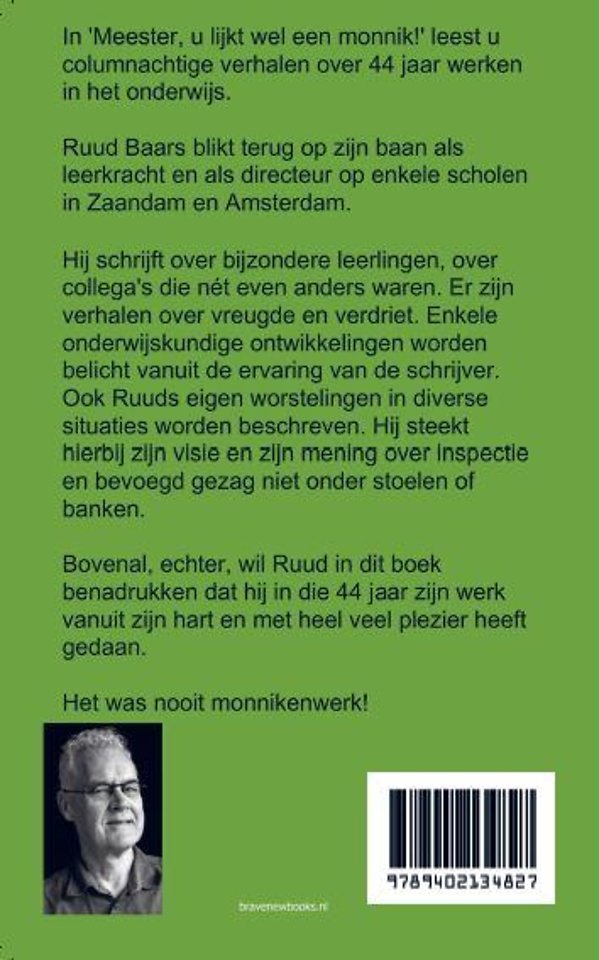 Meester, u lijkt wel een monnik!