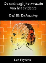 De ondraaglijke zwaarte van het evidente Deel III: De Januskop