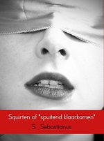 Squirten of "spuitend klaarkomen"