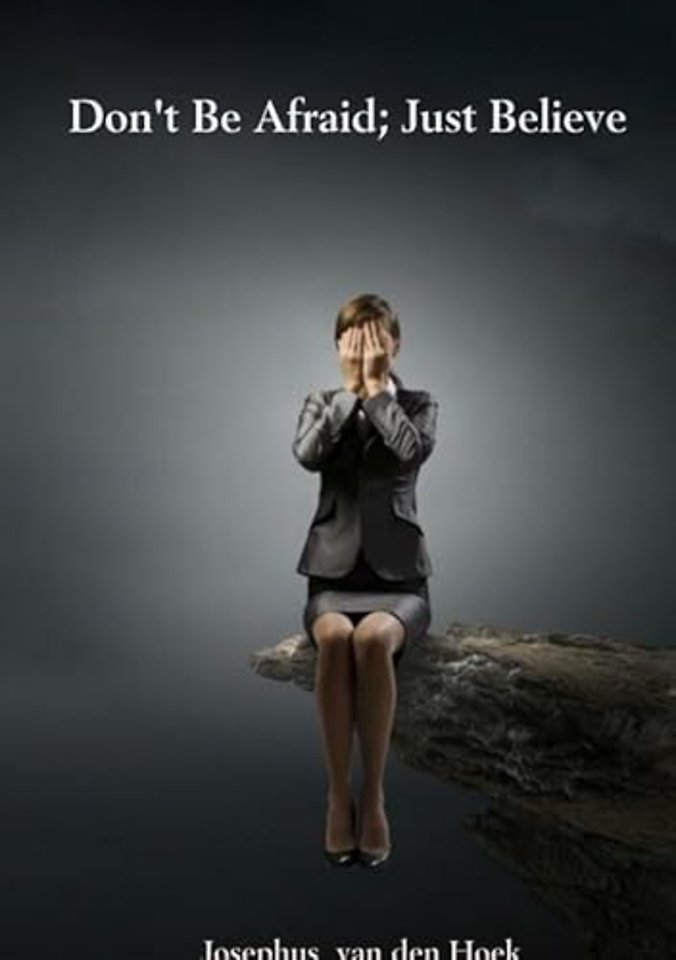 Don't be afraid; just believe