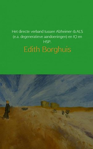 Het directe verband tussen Alzheimer & ALS (e.a. degeneratieve aandoeningen) en IQ en HSP.