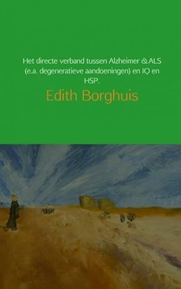 Het directe verband tussen Alzheimer & ALS (e.a. degeneratieve aandoeningen) en IQ en HSP.