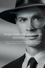 Burger Onderzoek, naar criminele activiteiten UWV!