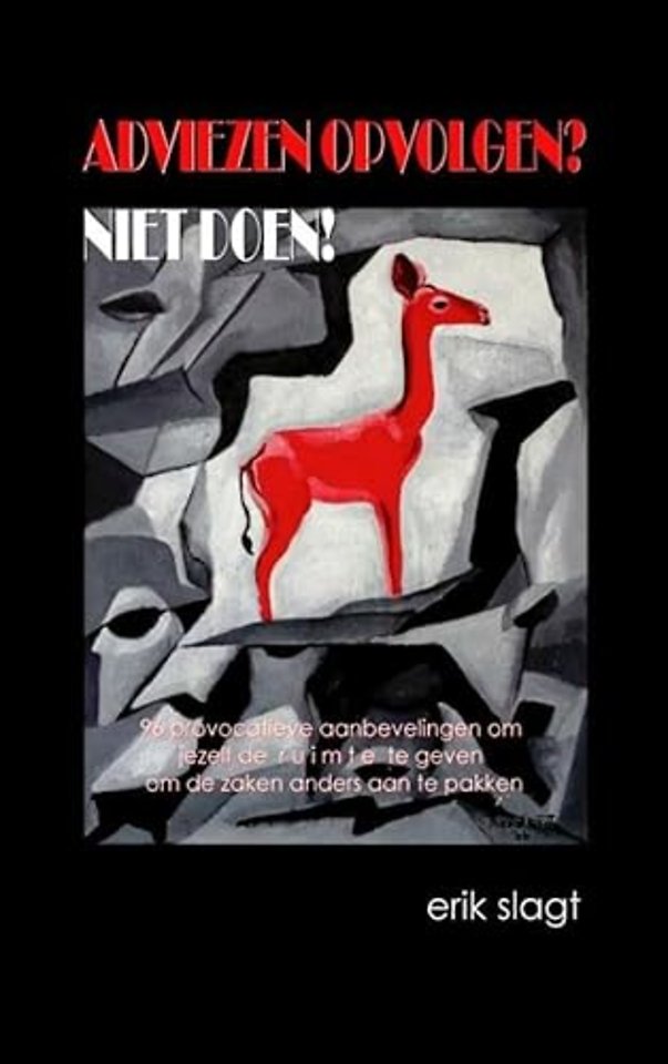 Adviezen opvolgen? Niet doen!