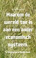 Waarom de wereld toe is aan een ander economisch systeem.