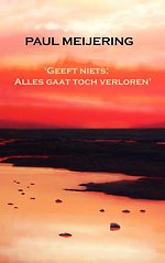 Geeft niets, alles gaat toch verloren