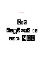 Dit dagboek is van: MEI