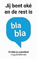 Jij bent oké en de rest is blabla