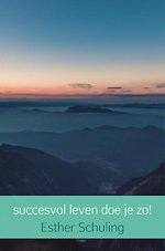 Succesvol leven doe je zo!