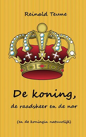 De koning, de raadsheer en de nar (en de koningin natuurlijk)