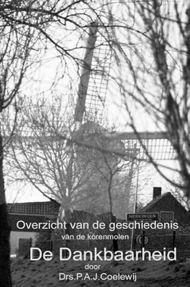 Overzicht van de geschiedenis van de molen De Dankbaarheid