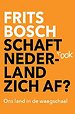 Schaft ook Nederland zich af?
