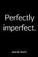 Perfectly imperfect.