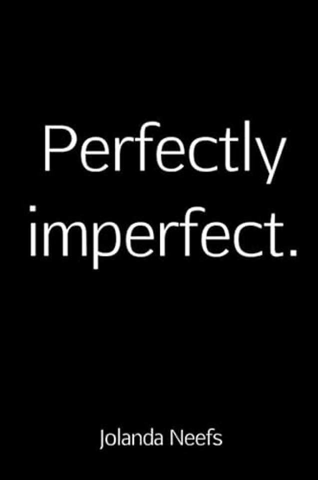 Perfectly imperfect.