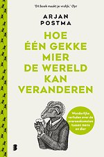 Hoe één gekke mier de wereld kan veranderen