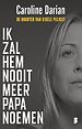 Ik zal hem nooit meer papa noemen
