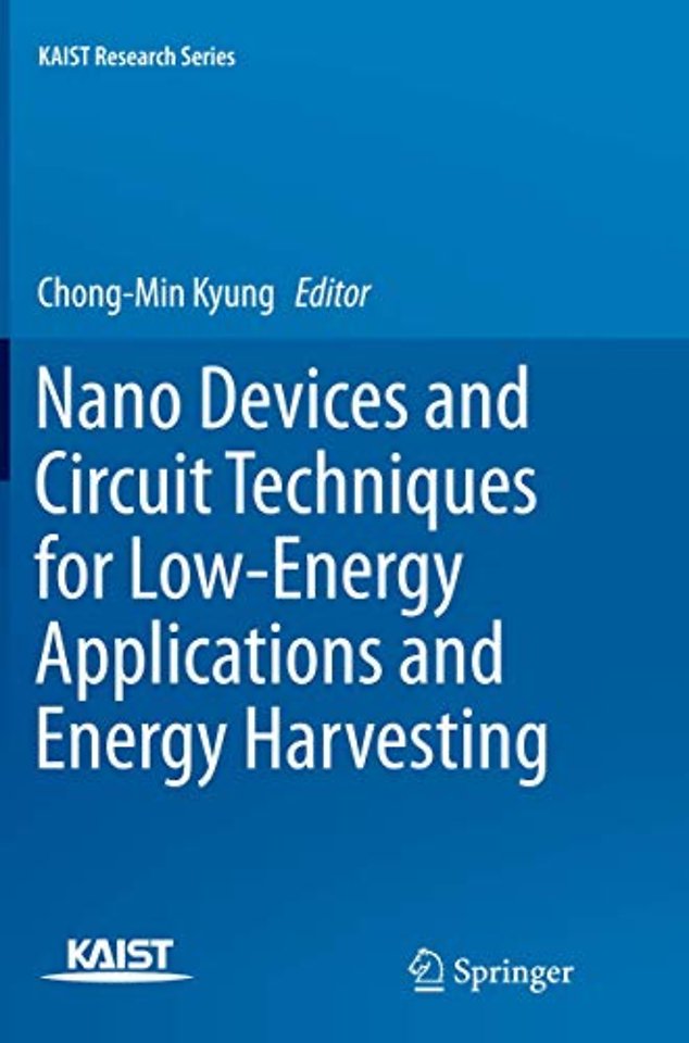 Nano Devices and Circuit Techniques for Low-Energy Applications and Energy Harvesting