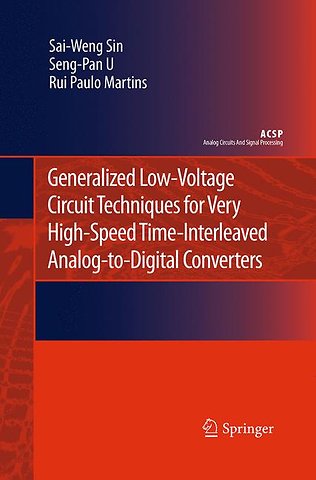 Generalized Low-Voltage Circuit Techniques for Very High-Speed Time-Interleaved Analog-to-Digital Converters